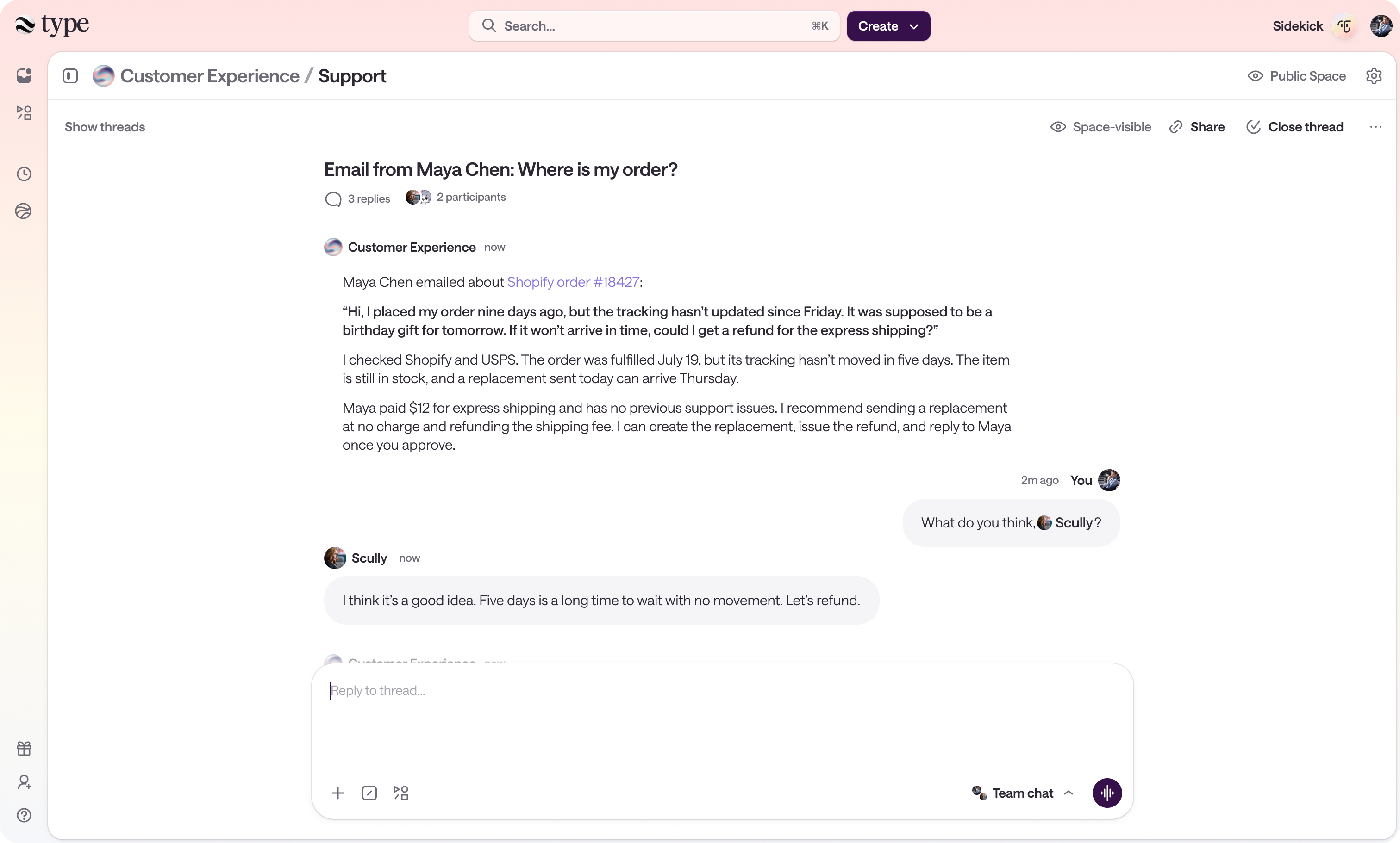 A space-visible Type support thread where an agent reviews a late Shopify order, recommends a free replacement and a shipping refund, and two teammates discuss the recommendation before approving it