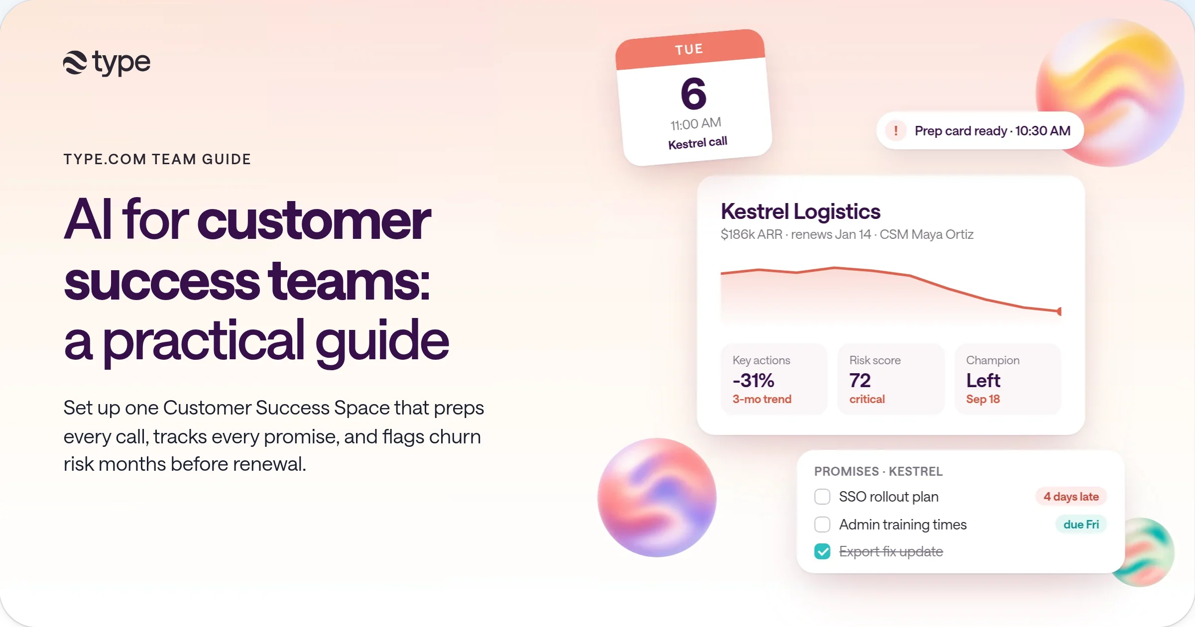 A Kestrel Logistics account card in type.com with key actions down 31%, a risk score of 72, and a departed champion, next to a Tuesday 11:00 AM call tile, a 'Prep card ready' notice, and a promises checklist with one item four days late.