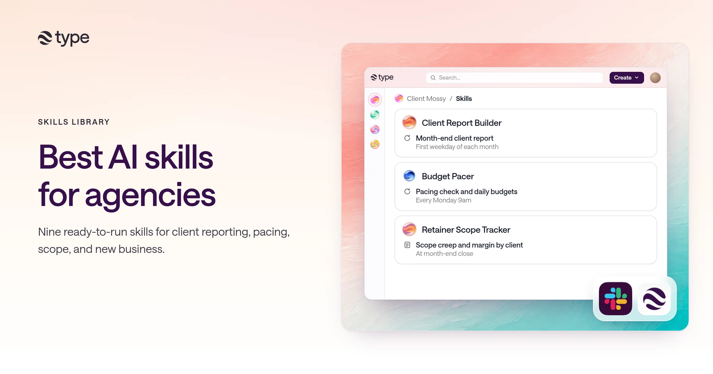 Best AI skills for agencies: a type.com app window showing Client Report Builder, Budget Pacer, and Retainer Scope Tracker in a client Space, framed on a painted coral and teal background with Slack and type.com icons.