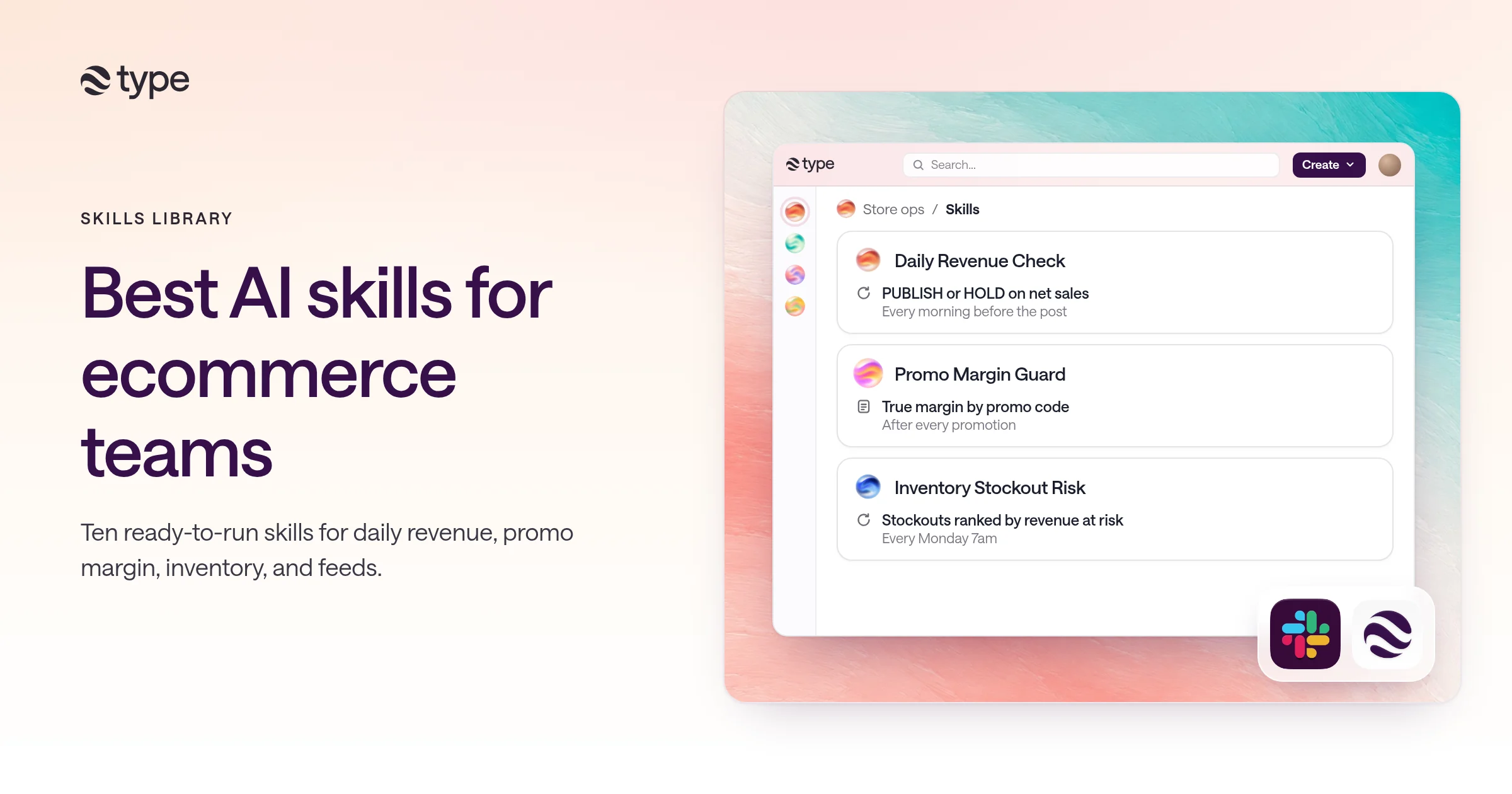 Best AI skills for ecommerce teams: a type.com app window showing Daily Revenue Check, Promo Margin Guard, and Inventory Stockout Risk in a Store ops Space, framed on a painted coral and teal background with Slack and type.com icons.