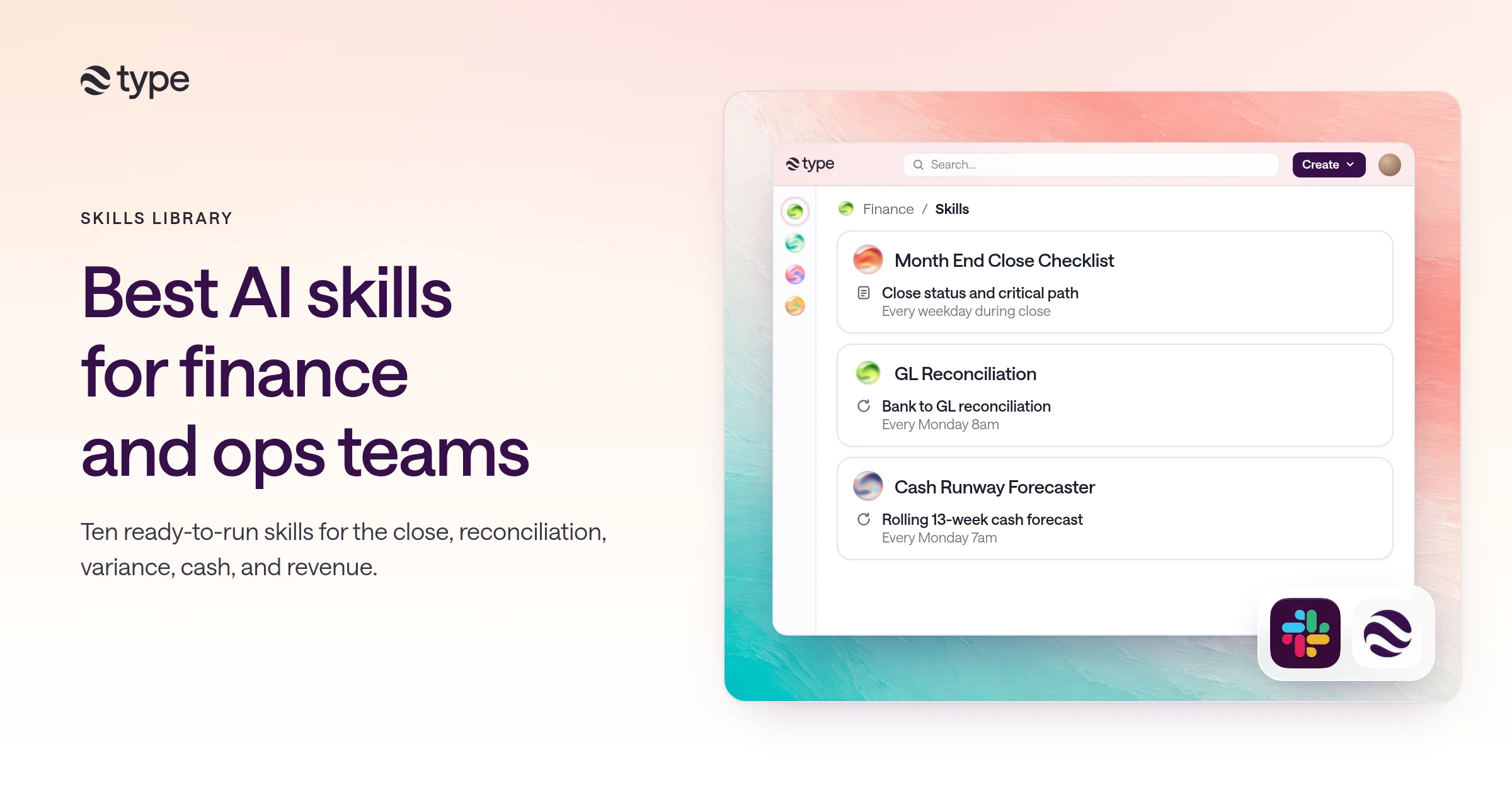 Best AI skills for finance and ops teams: a type.com app window showing Month End Close Checklist, GL Reconciliation, and Cash Runway Forecaster in a Finance Space, framed on a painted coral and teal background with Slack and type.com icons.