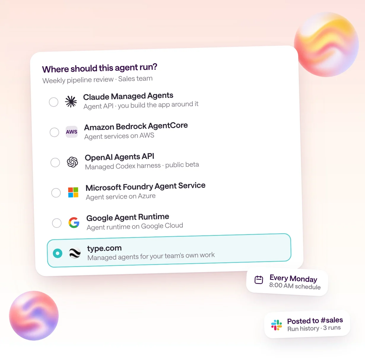 A card asking where an agent should run, listing Claude Managed Agents, Amazon Bedrock AgentCore, the OpenAI Agents API, Microsoft Foundry, Google, and type.com, with type.com selected and chips for a Monday schedule, a Slack trigger, and run history.