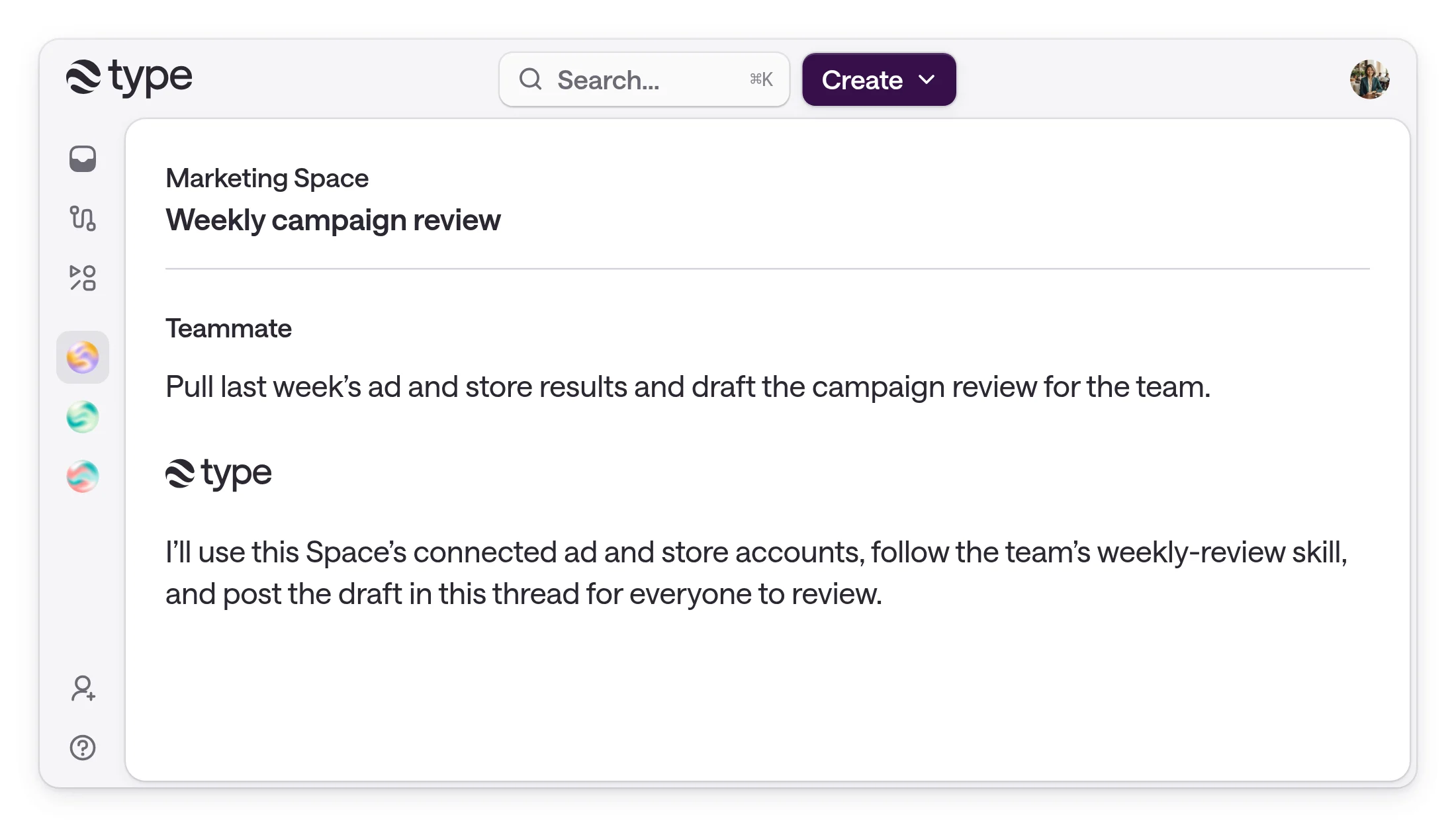 type.com product demonstration of a Marketing Space thread. A teammate asks for last week’s ad and store results and a campaign review draft; the agent says it will use the Space’s connected accounts and team skill and post the draft for review.